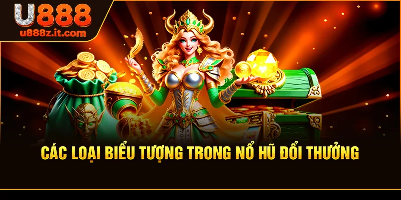 Các Loại Biểu Tượng Trong Nổ Hũ Đổi Thưởng