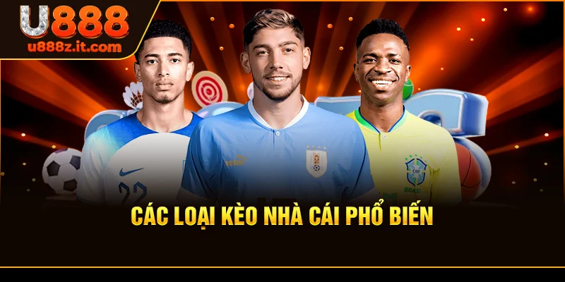 Các Loại Kèo Nhà Cái Phổ Biến