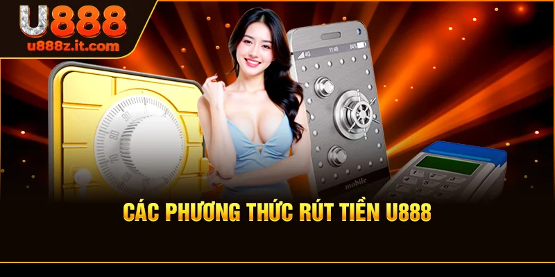 Các Phương Thức Rút tiền U888