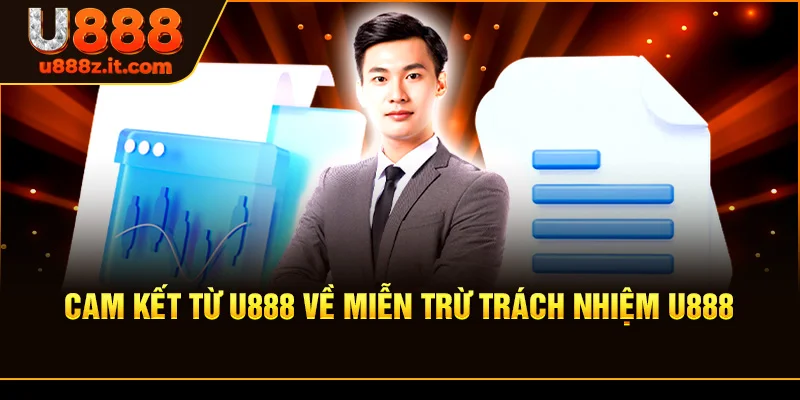 Cam Kết Từ U888 Về Miễn trừ trách nhiệm U888