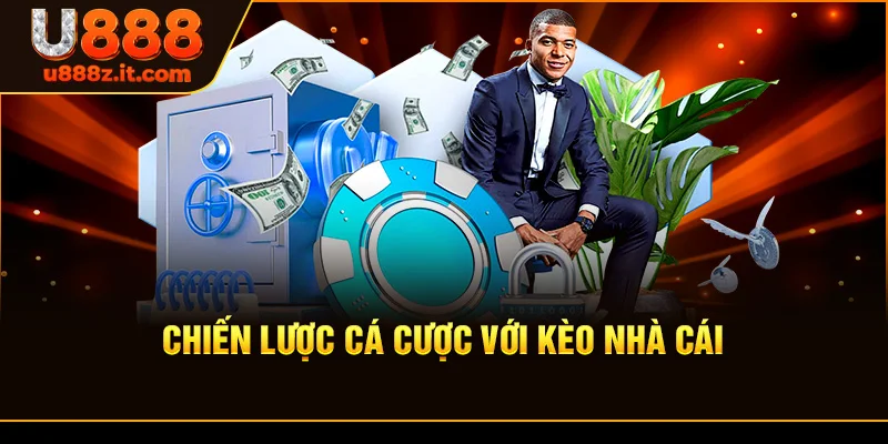 Chiến Lược Cá Cược Với Kèo Nhà Cái