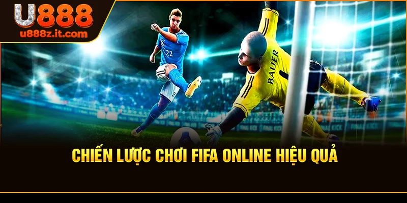 Chiến Lược Chơi FiFa Online Hiệu Quả