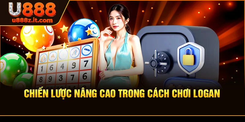 Chiến Lược Nâng Cao Trong Cách chơi Logan
