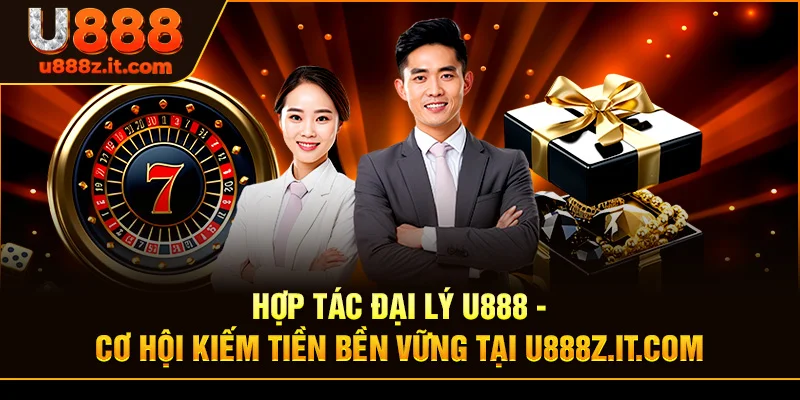 Chiến Lược Thành Công Trong Hợp tác đại lý U888