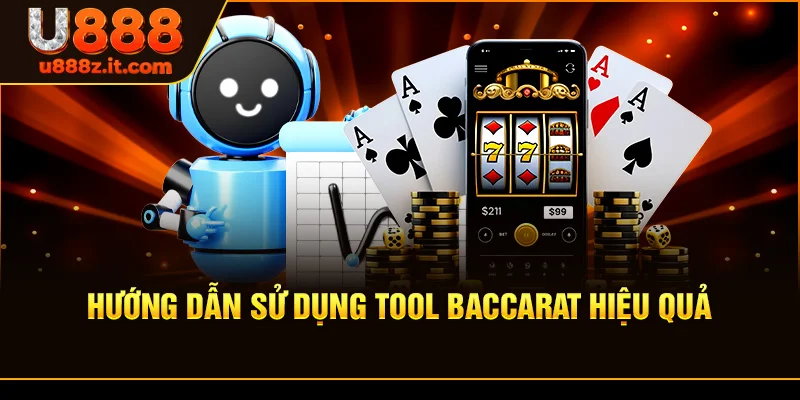 Hướng Dẫn Sử Dụng Tool Baccarat Hiệu Quả
