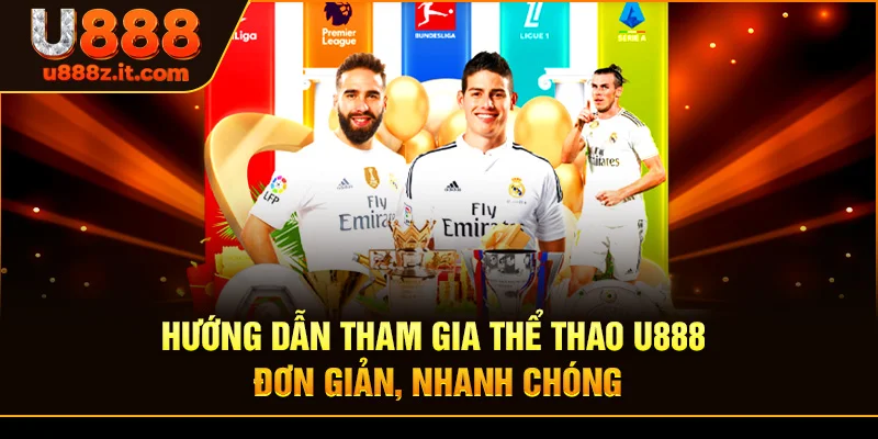 Hướng Dẫn Tham Gia Thể thao U888 – Đơn Giản, Nhanh Chóng