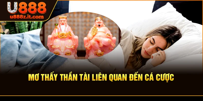 Mơ Thấy Thần Tài Liên Quan Đến Cá Cược