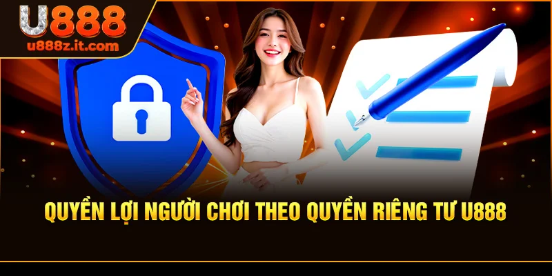 Quyền Lợi Người Chơi Theo Quyền riêng tư U888