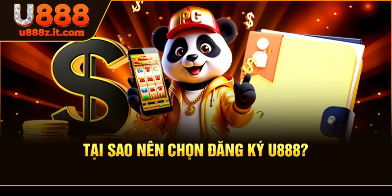Tại Sao Nên Chọn Đăng ký U888?