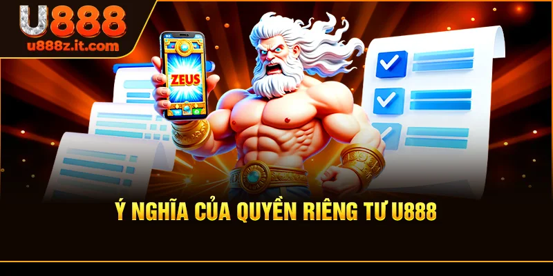 Ý Nghĩa Của Quyền riêng tư U888